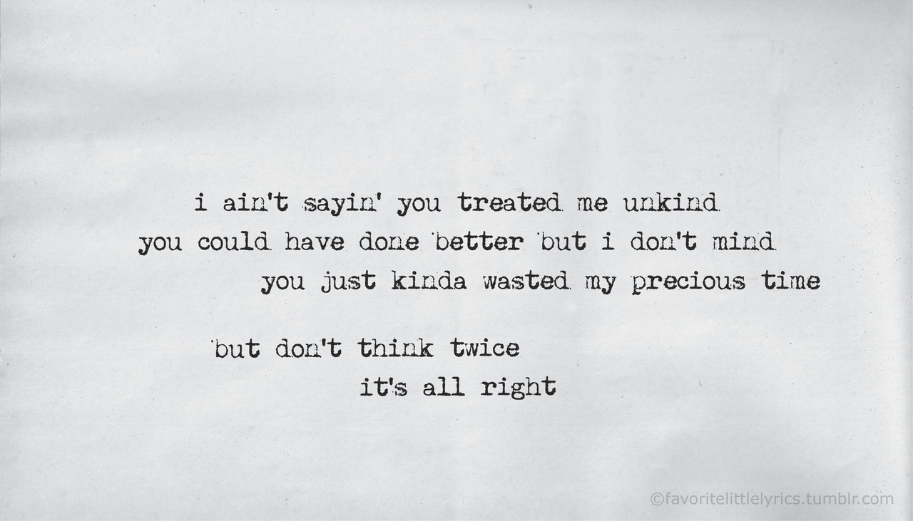 favorite little lyrics — Bob Dylan, “Don't Think Twice, It's All Right”