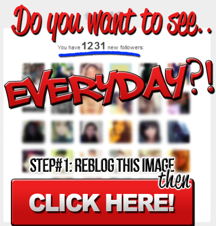 Click here and enter your username for an instant 500 followers!** REBLOG THIS FOR