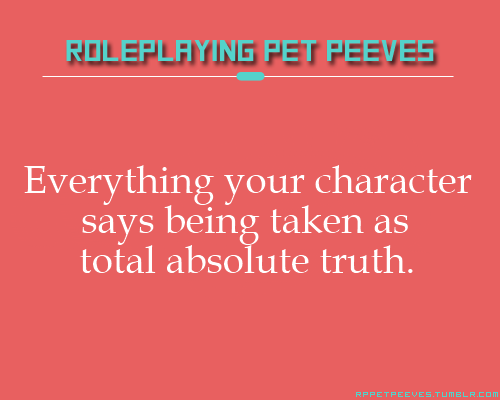 rppetpeeves-blog:  It’s especially annoying when people call you a Sue because of it. Guess what - characters can lie too! Just because it says it’s all powerful doesn’t mean it actually is. Sorry you fell for it! But I guess you’d already know