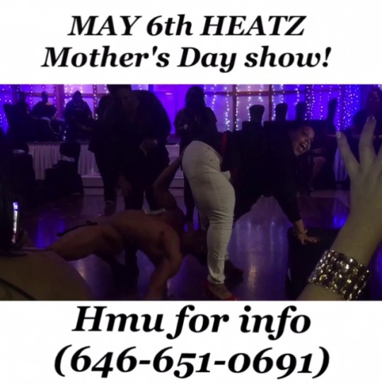 heat718:  TEXT OR CALL FOR TH NEXT SHOW MAY 6th LADIESSS 646-651-0691