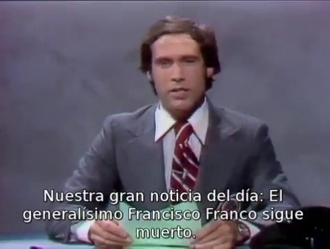 orny1312:   Saturday Night Live a la muierte de Franco.   A todas las personas en los Estados Unidos. Desde España, podemos confirmar que GENERALÍSIMO FRANCO SIGUE MUERTO   