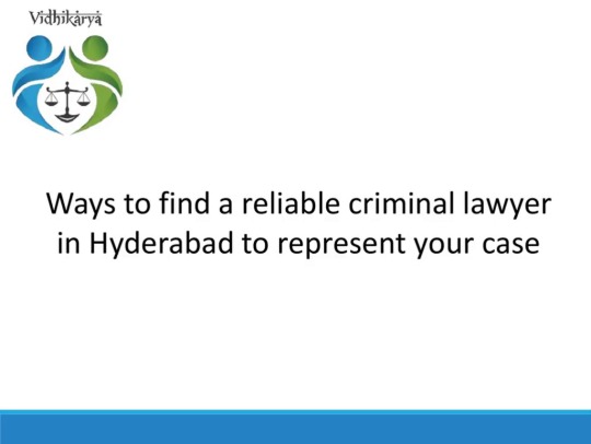 Ways to find a reliable criminal lawyer in Hyderabad to represent your case